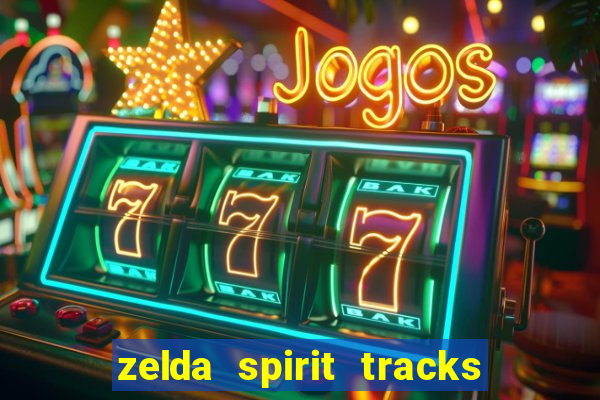 zelda spirit tracks rom pt br